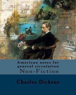 American Notes for General Circulation. by: Charles Dickens, Illustrated by: C. (Clarkson Frederick) Stanfield (3 December 1793 - 18 May 1867).