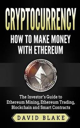 Cryptocurrency: How to Make Money with Ethereum