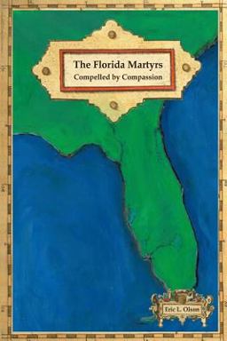 The Florida Martyrs: Compelled by Compassion