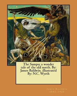 The Sampo; a Wonder Tale of the Old North. by: James Baldwin. Illustrated by: N. C. Wyeth