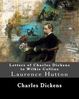 Letters of Charles Dickens to Wilkie Collins. by: Charles Dickens, by: Wilkie Collins, Edited by: Laurence Hutton