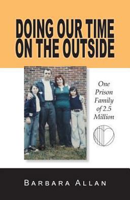 Doing Our Time on the Outside: One Prison Family of 2. 5 Million