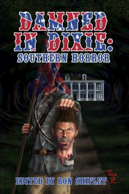 Damned in Dixie: Southern Horror Damned in Dixie: Southern Horror