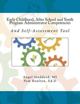 Early Childhood, after School and Youth Program Administrator Competencies And Self-Assessment Tool  9781981888528 Front Cover