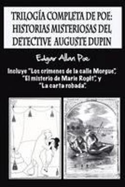 Trilogía Completa de Poe: Historias Misteriosas Del Detective Auguste Dupin