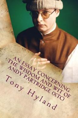 An Essay Concerning the Wisdom and Wit of Andy Partridge (XTC)