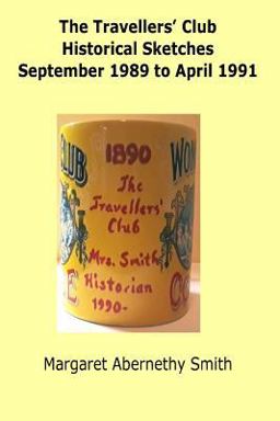 The Travellers' Club Historical Sketches: September 1889 to April 1991