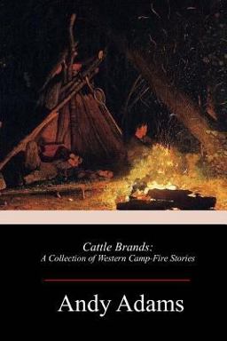 Cattle Brands: a Collection of Western Camp-Fire Stories