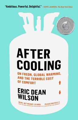 After Cooling On Freon, Global Warming, and the Terrible Cost of Comfort 2022 9781982111311 Front Cover