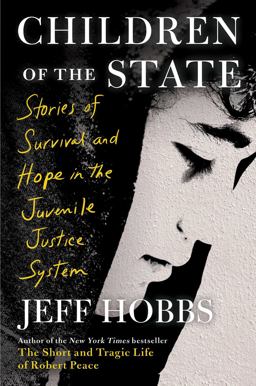 Children of the State Stories of Survival and Hope in the Juvenile Justice System  9781982116361 Front Cover