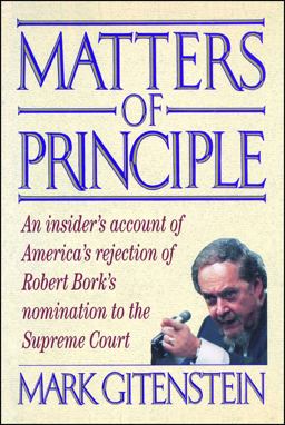 Matters of Principle An Insider's Account of America's Rejection of Robert Bork's Nomination to the Supreme Court  9781982123178 Front Cover