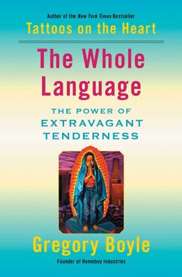 The Whole Language: The Power of Extravagant Tenderness  9781982128333 Front Cover