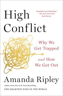High Conflict Why We Get Trapped and How We Get Out  9781982128579 Front Cover