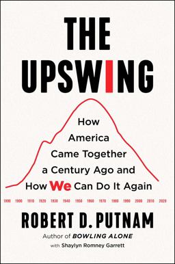 The Upswing: How America Came Together a Century Ago and How We Can Do It Again  9781982129149 Front Cover