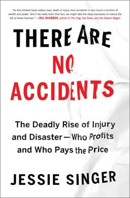 There Are No Accidents The Deadly Rise of Injury and Disaster--Who Profits and Who Pays the Price  9781982129682 Front Cover