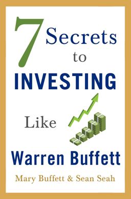 7 Secrets to Investing Like Warren Buffett 7 Secrets to Investing Like Warren Buffett