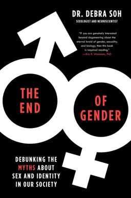 End of Gender Debunking the Myths about Sex and Identity in Our Society  9781982132514 Front Cover
