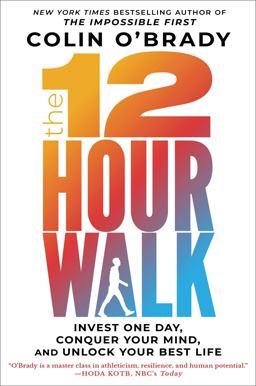 12-Hour Walk Invest One Day, Conquer Your Mind, and Unlock Your Best Life  9781982133160 Front Cover