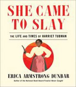 She Came to Slay The Life and Times of Harriet Tubman 37th 9781982139599 Front Cover