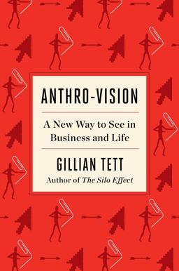 Anthro-Vision A New Way to See in Business and Life  9781982140960 Front Cover