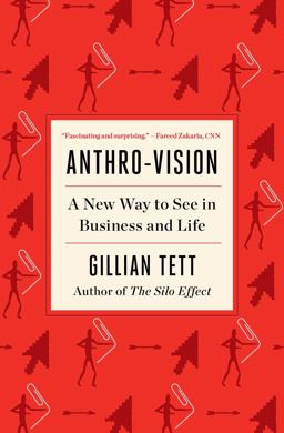 Anthro-Vision A New Way to See in Business and Life  9781982140977 Front Cover