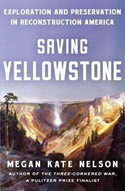 Saving Yellowstone: Exploration and Preservation in Reconstruction America  9781982141332 Front Cover