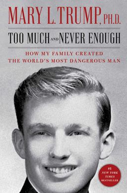 Too Much and Never Enough How My Family Created the World's Most Dangerous Man  9781982141462 Front Cover