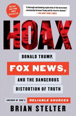 Hoax Donald Trump, Fox News, and the Dangerous Distortion of Truth  9781982142452 Front Cover