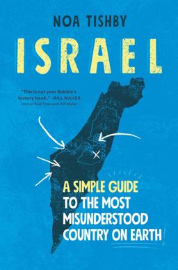 Israel A Simple Guide to the Most Misunderstood Country on Earth  9781982144937 Front Cover