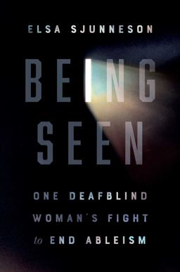 Being Seen One Deafblind Woman's Fight to End Ableism  9781982152376 Front Cover