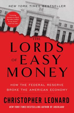 Lords of Easy Money How the Federal Reserve Broke the American Economy  9781982166649 Front Cover