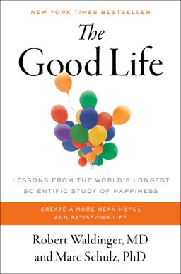 Good Life Lessons from the World's Longest Scientific Study of Happiness  9781982166694 Front Cover
