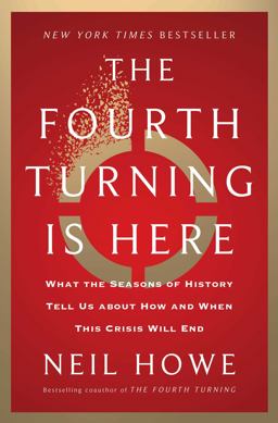 Fourth Turning Is Here What the Seasons of History Tell Us about How and When This Crisis Will End  9781982173739 Front Cover