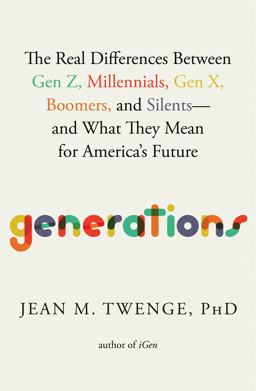 Generations: The Real Differences Between Gen Z, Millennials, Gen X, Boomers, and Silents?and What They Mean for America's Future  9781982181611 Front Cover
