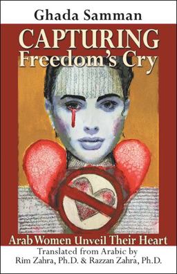 Capturing Freedom's Cry Arab Women Unveil Their Heart  9781982217785 Front Cover