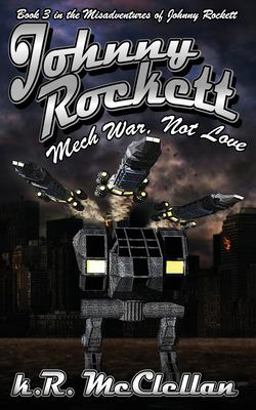 Johnny Rockett Mech War, Not Love