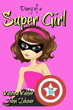 Diary of a Super Girl - Book 10