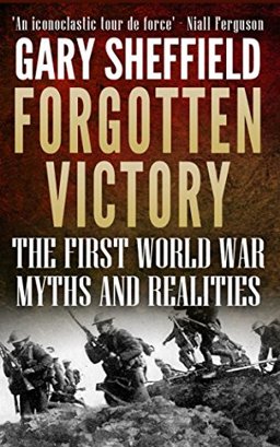 Forgotten Victory: the First World War: Myths and Realities  9781983163142 Front Cover
