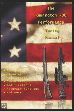 The Remington 700 Performance Tuning Manual