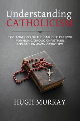 Understanding Catholicism Understanding Catholicism