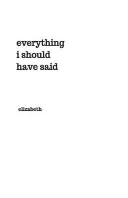 Everything I Should Have Said