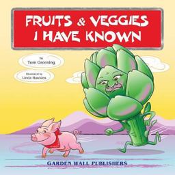 Fruits and Veggies I Have Known