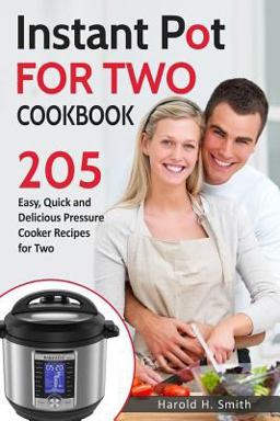 Instant Pot for Two Cookbook 205 Easy, Quick and Delicious Pressure Cooker Recipes for Two 1st 9781983961663 Front Cover