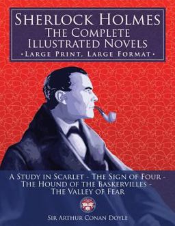 Sherlock Holmes: the Complete Illustrated Novels - Large Print, Large Format