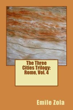The Three Cities Trilogy: Rome, Vol. 4 The Three Cities Trilogy: Rome, Vol. 4