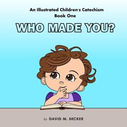 An Illustrated Children's Catechism Book One