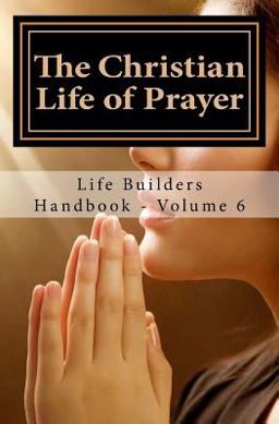 The Christian Life of Prayer