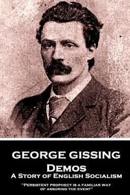 George Gissing - Demos: a Story of English Socialism