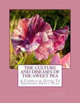 The Culture and Diseases of the Sweet Pea