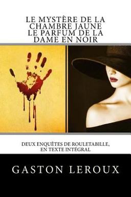 Le Mystère de la Chambre Jaune - le Parfum de la Dame en Noir